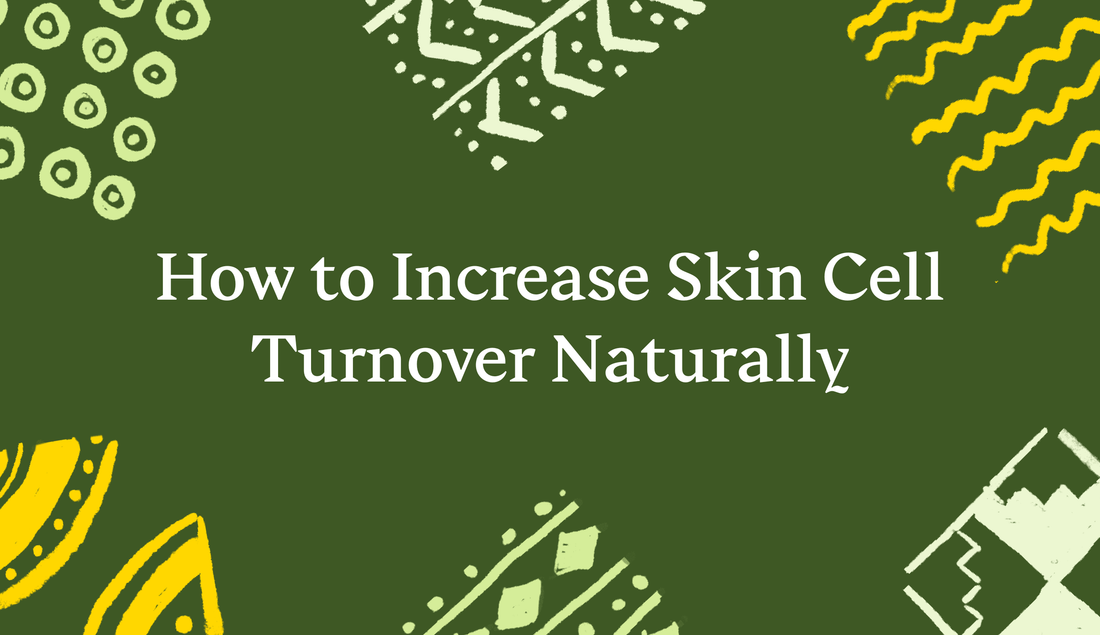 How to Increase Skin Cells Turnover Naturally?